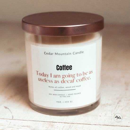 Today I am Going to Be as Useless as Decaf Coffee  - 9 oz Soy Candle